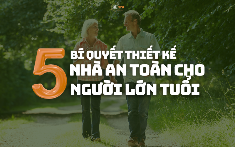 Thiết kế nhà an toàn cho người lớn tuổi với tay vịn và ánh sáng dịu nhẹ