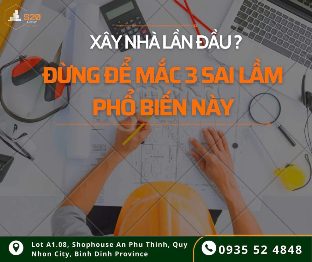 xây nhà lần đầu đừng để mắc phải 3 sai lầm này