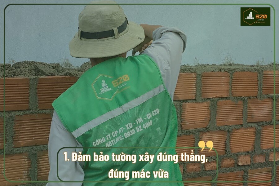 1. Đảm bảo tường xây đứng thẳng, đúng mác vữa